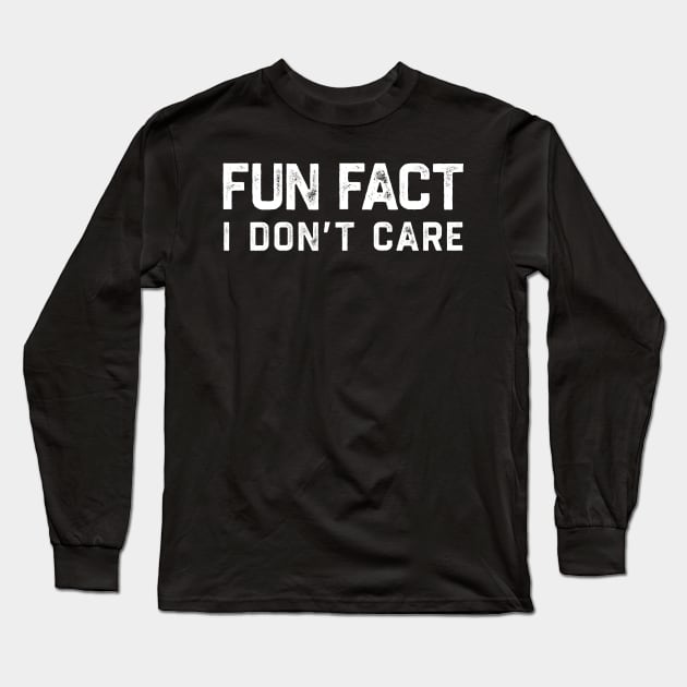 Fun Fact I Dont Care Long Sleeve T-Shirt by tiden.nyska